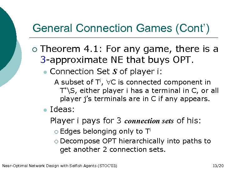 General Connection Games (Cont’) ¡ Theorem 4. 1: For any game, there is a
