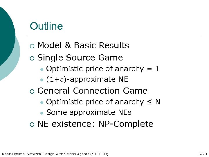 Outline Model & Basic Results ¡ Single Source Game ¡ l l ¡ General