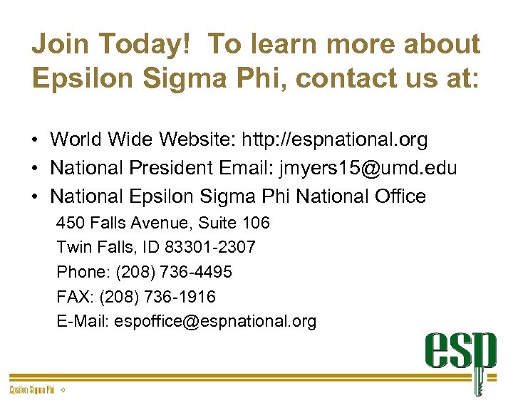 Join Today! To learn more about Epsilon Sigma Phi, contact us at: • World