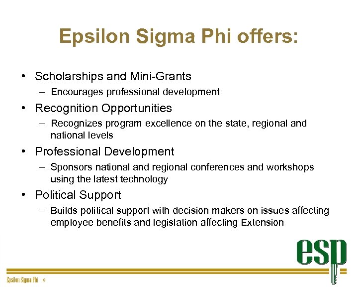 Epsilon Sigma Phi offers: • Scholarships and Mini-Grants – Encourages professional development • Recognition