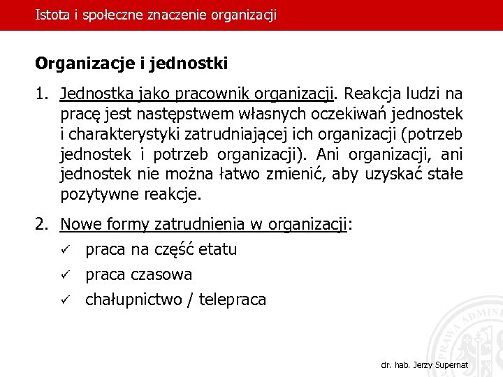 Istota i społeczne znaczenie organizacji Organizacje i jednostki 1. Jednostka jako pracownik organizacji. Reakcja