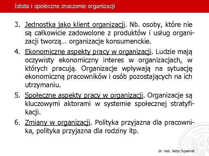 Istota i społeczne znaczenie organizacji 3. Jednostka jako klient organizacji. Nb. osoby, które nie