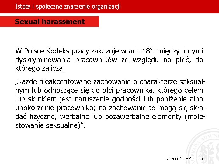Istota i społeczne znaczenie organizacji Sexual harassment W Polsce Kodeks pracy zakazuje w art.
