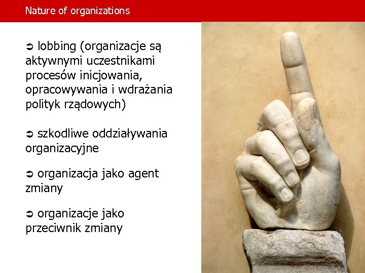 Nature of organizations Ü lobbing (organizacje są aktywnymi uczestnikami procesów inicjowania, opracowywania i wdrażania