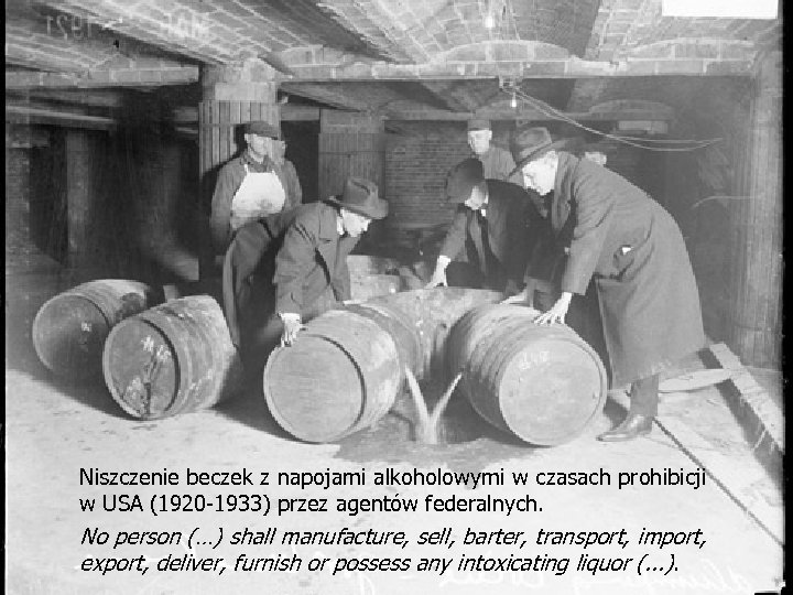 Niszczenie beczek z napojami alkoholowymi w czasach prohibicji w USA (1920 -1933) przez agentów