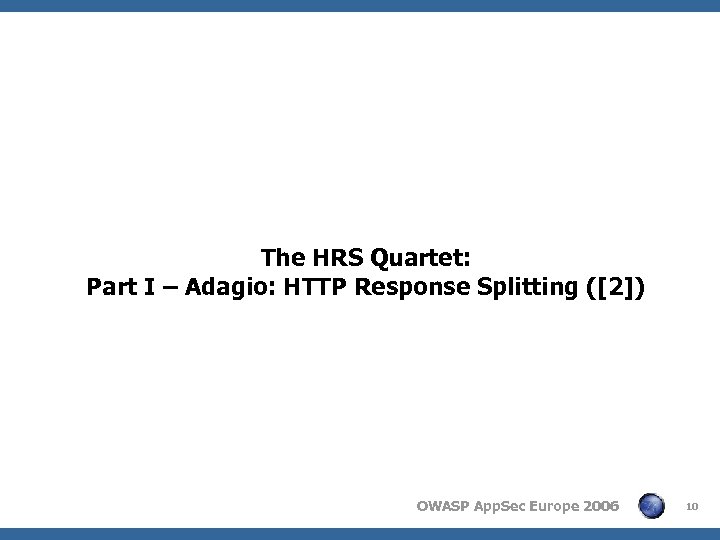 The HRS Quartet: Part I – Adagio: HTTP Response Splitting ([2]) OWASP App. Sec