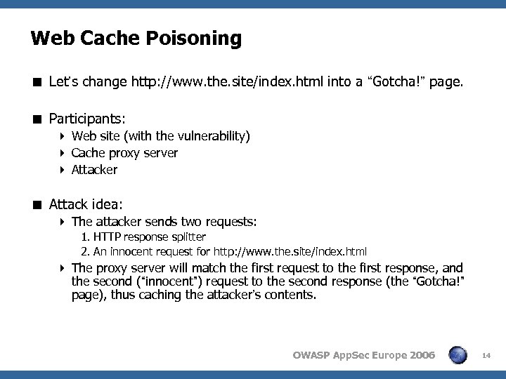 Web Cache Poisoning < Let’s change http: //www. the. site/index. html into a “Gotcha!”