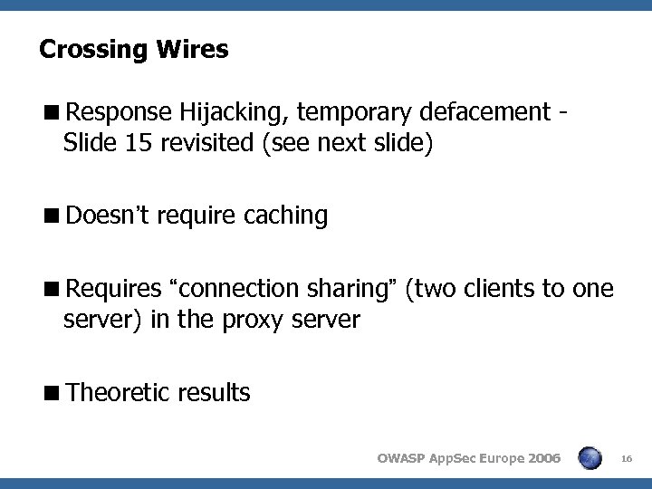 Crossing Wires <Response Hijacking, temporary defacement Slide 15 revisited (see next slide) <Doesn’t require
