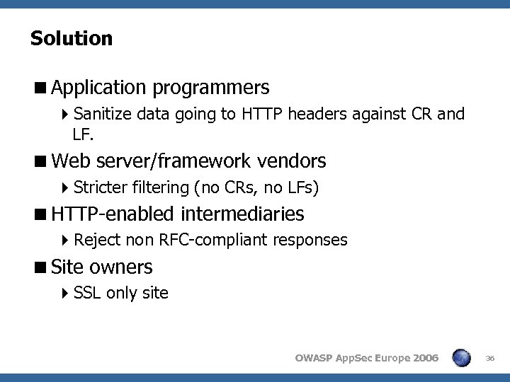 Solution <Application programmers 4 Sanitize data going to HTTP headers against CR and LF.
