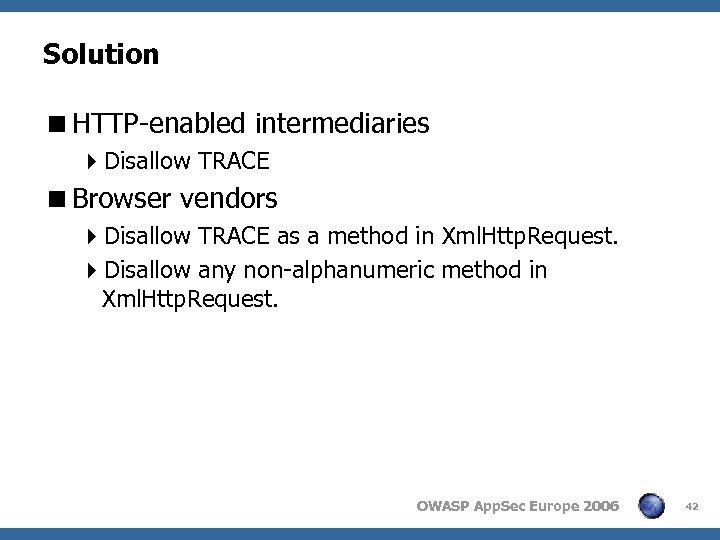 Solution <HTTP-enabled intermediaries 4 Disallow TRACE <Browser vendors 4 Disallow TRACE as a method