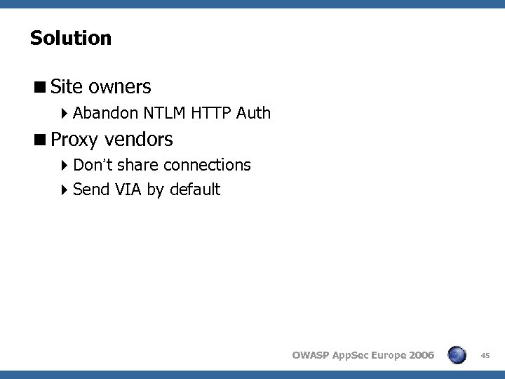 Solution <Site owners 4 Abandon NTLM HTTP Auth <Proxy vendors 4 Don’t share connections