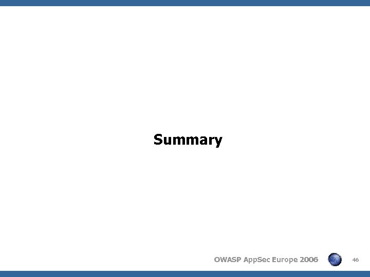 Summary OWASP App. Sec Europe 2006 46 