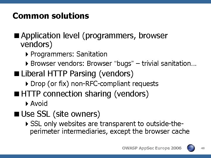 Common solutions <Application level (programmers, browser vendors) 4 Programmers: Sanitation 4 Browser vendors: Browser