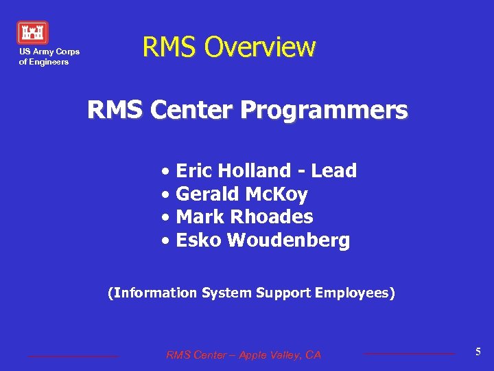 US Army Corps of Engineers RMS Overview RMS Center Programmers • Eric Holland -