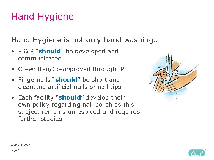 Hand Hygiene is not only hand washing… • P & P “should” be developed