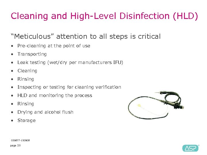 Cleaning and High-Level Disinfection (HLD) “Meticulous” attention to all steps is critical • Pre-cleaning