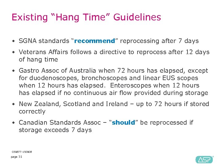 Existing “Hang Time” Guidelines • SGNA standards “recommend” reprocessing after 7 days • Veterans