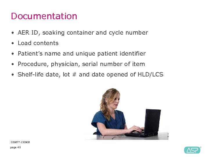 Documentation • AER ID, soaking container and cycle number • Load contents • Patient’s