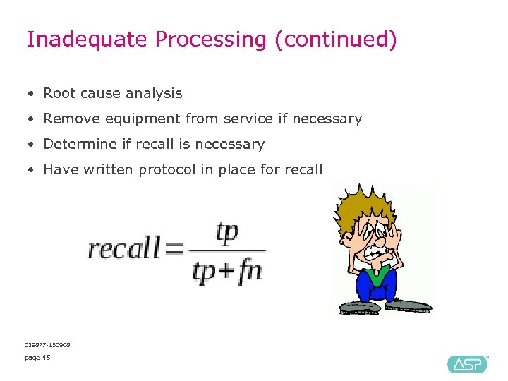 Inadequate Processing (continued) • Root cause analysis • Remove equipment from service if necessary