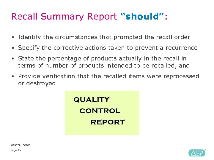 Recall Summary Report “should”: • Identify the circumstances that prompted the recall order •