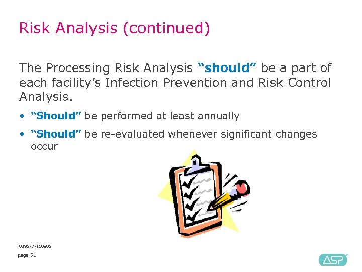 Risk Analysis (continued) The Processing Risk Analysis “should” be a part of each facility’s
