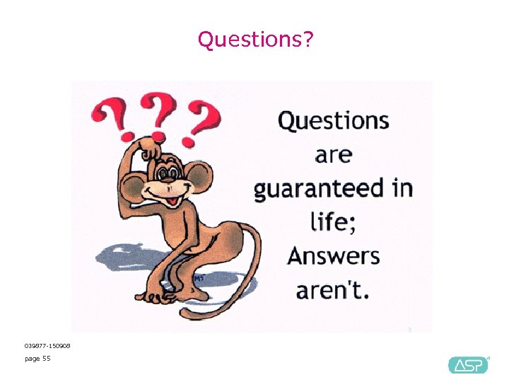 Questions? 039877 -150908 page 55 
