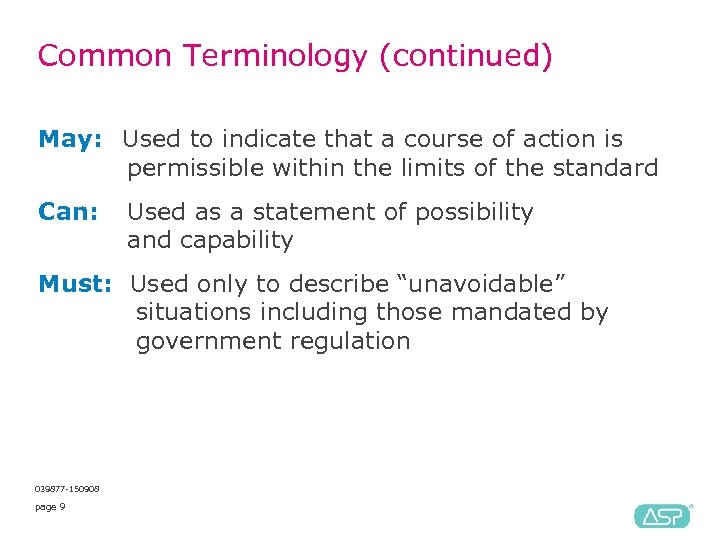 Common Terminology (continued) May: Used to indicate that a course of action is permissible