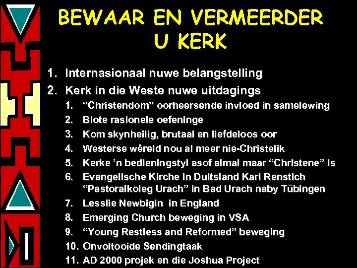 BEWAAR EN VERMEERDER U KERK 1. Internasionaal nuwe belangstelling 2. Kerk in die Weste
