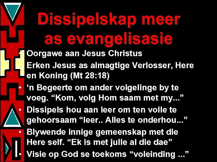 Dissipelskap meer as evangelisasie • Oorgawe aan Jesus Christus • Erken Jesus as almagtige