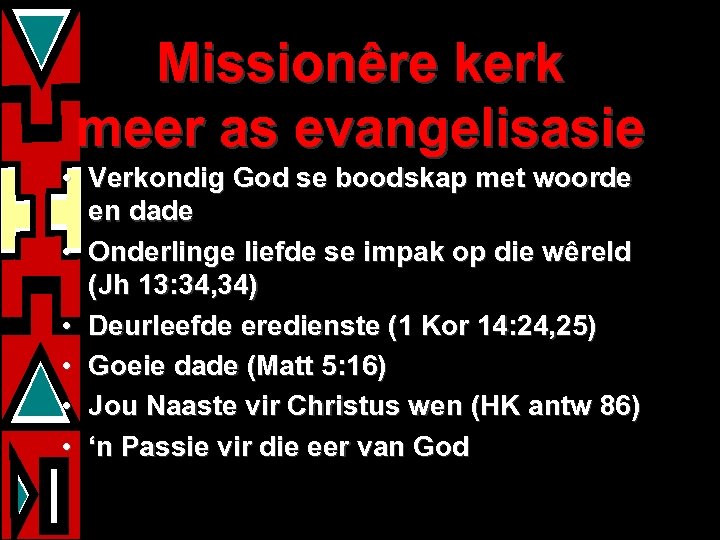 Missionêre kerk meer as evangelisasie • Verkondig God se boodskap met woorde en dade