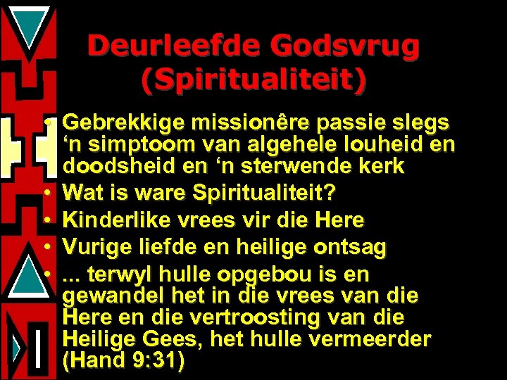 Deurleefde Godsvrug (Spiritualiteit) • Gebrekkige missionêre passie slegs ‘n simptoom van algehele louheid en