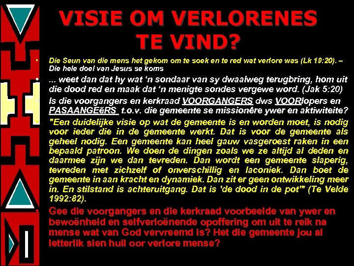 VISIE OM VERLORENES TE VIND? • Die Seun van die mens het gekom om