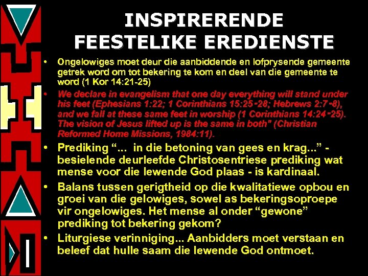 INSPIRERENDE FEESTELIKE EREDIENSTE • • Ongelowiges moet deur die aanbiddende en lofprysende gemeente getrek