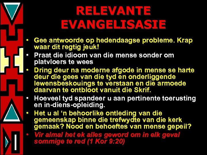 RELEVANTE EVANGELISASIE • Gee antwoorde op hedendaagse probleme. Krap waar dit regtig jeuk! •