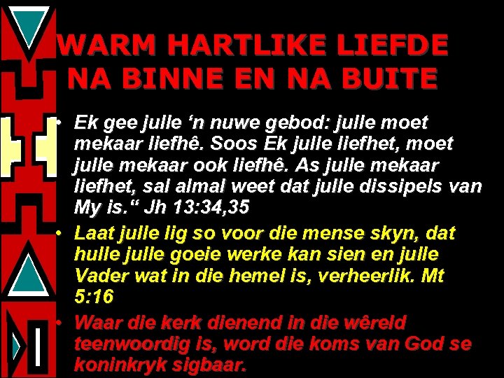 WARM HARTLIKE LIEFDE NA BINNE EN NA BUITE • Ek gee julle ‘n nuwe