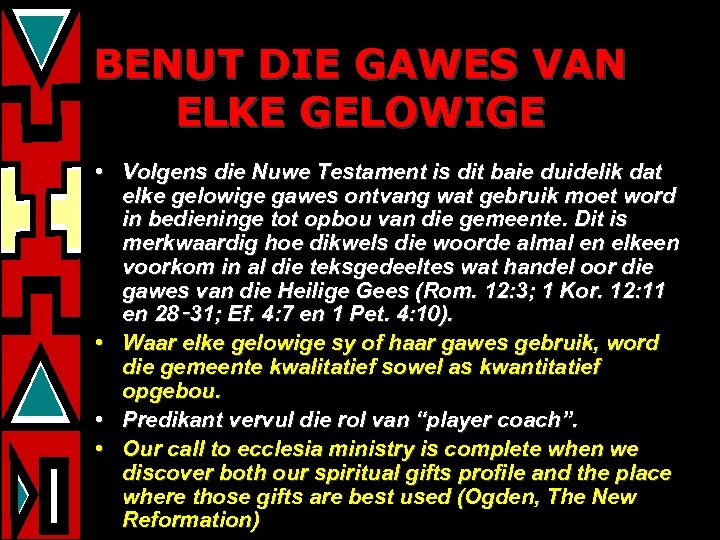 BENUT DIE GAWES VAN ELKE GELOWIGE • Volgens die Nuwe Testament is dit baie