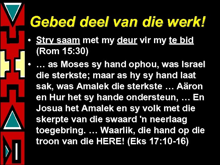 Gebed deel van die werk! • Stry saam met my deur vir my te