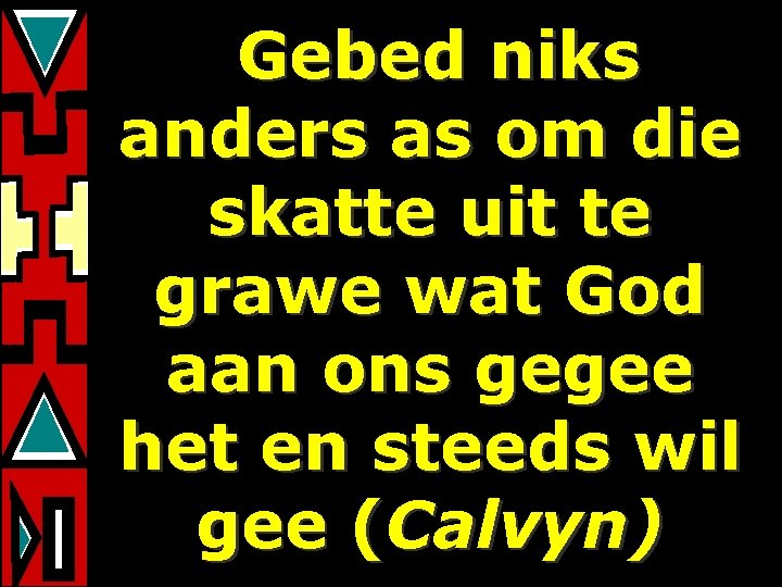 Gebed niks anders as om die skatte uit te grawe wat God aan ons