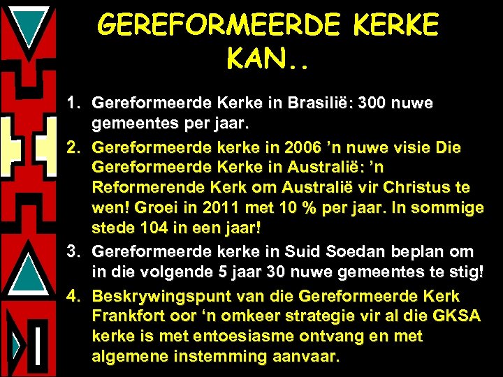 GEREFORMEERDE KERKE KAN. . 1. Gereformeerde Kerke in Brasilië: 300 nuwe gemeentes per jaar.