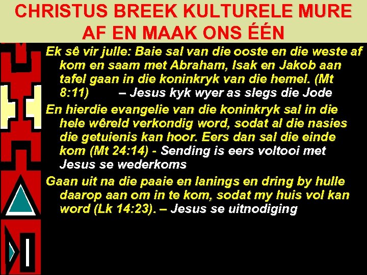 CHRISTUS BREEK KULTURELE MURE AF EN MAAK ONS ÉÉN Ek sê vir julle: Baie