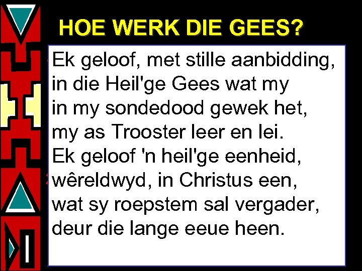 HOE WERK DIE GEES? Ek geloof, met 1. VERNUWEND stille aanbidding, in 1. Wedergeboorte,