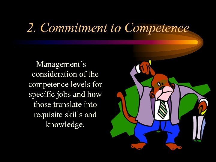 2. Commitment to Competence Management’s consideration of the competence levels for specific jobs and