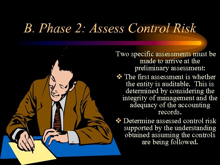 B. Phase 2: Assess Control Risk Two specific assessments must be made to arrive