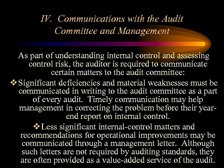 IV. Communications with the Audit Committee and Management As part of understanding internal control