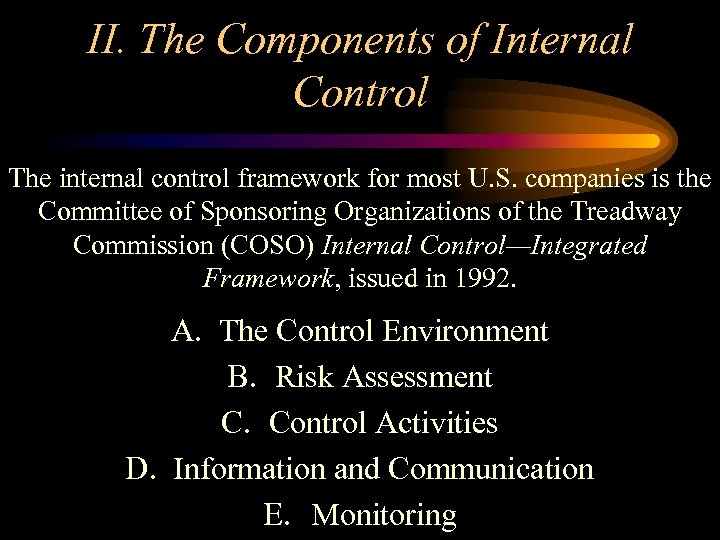 II. The Components of Internal Control The internal control framework for most U. S.