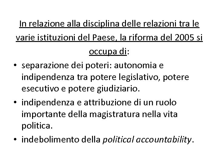 In relazione alla disciplina delle relazioni tra le varie istituzioni del Paese, la riforma