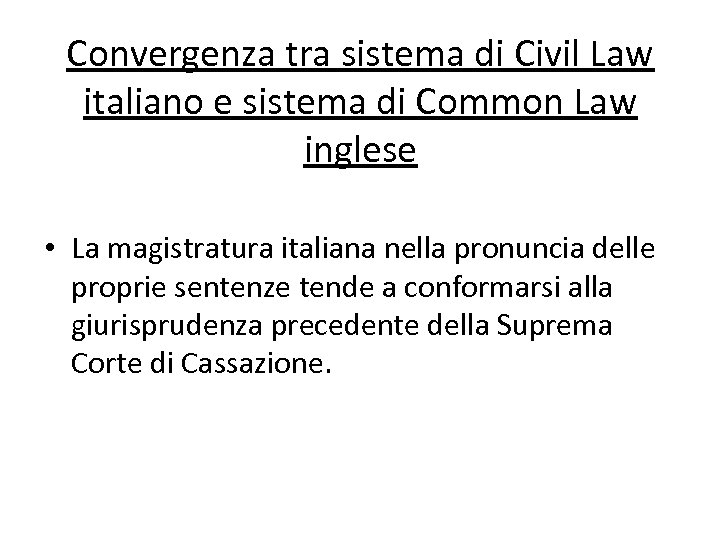 Convergenza tra sistema di Civil Law italiano e sistema di Common Law inglese •
