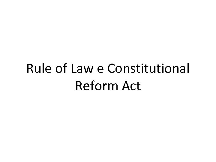 Rule of Law e Constitutional Reform Act 