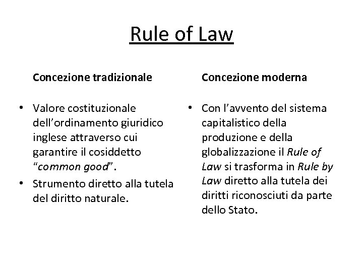 Rule of Law Concezione tradizionale • Valore costituzionale dell’ordinamento giuridico inglese attraverso cui garantire